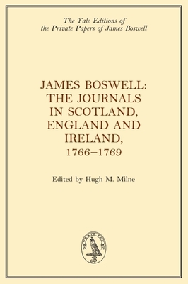 James Boswell, the Journals in Scotland, England and Ireland, 1766-1769 - Boswell, James, and Milne, Hugh (Editor)