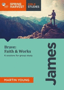 James: Brave: Faith & Works