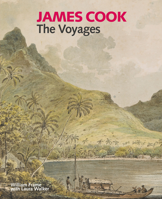 James Cook: The Voyages - Frame, William, and Walker, Laura
