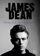 James Dean: Dream as If You'll Live Forever
