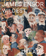 James Ensor: Wildest Dreams, Beyond Impressionism