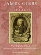 James Gibbs in Ireland: Newbridge His Villa for Charles Cobbe, Archbishop of Dublin - Cobbe, Alec, and Friedman, Terry