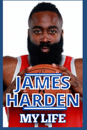 James Harden: My Life - Inside And Outside The Court And Journey So Far