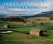James Herriot's Yorkshire Revisited - Herriot, James, and Wight, Jim (Introduction by), and Brabbs, Derry (Photographer)