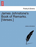 James Johnstone's Book of Remarks. [Verses.] - Johnstone, James, Sir