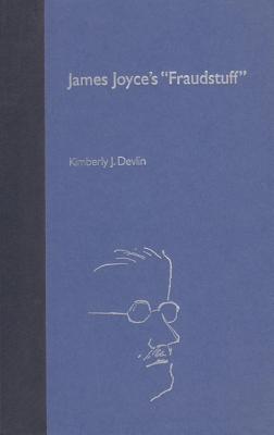 James Joyce's Fraudstuff - Devlin, Kimberly J