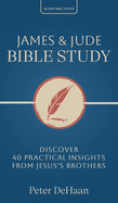 James & Jude Bible Study: Discover 40 Practical Insights from Jesus's Brothers