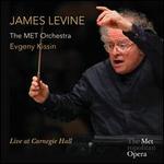 James Levine Live at Carnegie Hall - Evgeny Kissin (piano); Metropolitan Opera Orchestra; James Levine (conductor)
