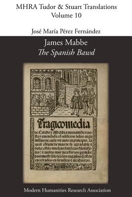 James Mabbe, 'The Spanish Bawd' - Mabbe, James, and Perez Fernandez, Jose Maria (Editor)