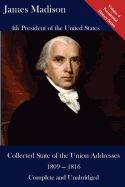 James Madison: Collected State of the Union Addresses 1809 - 1816: Volume 4 of the Del Lume Executive History Series
