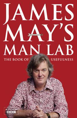 James May's Man Lab: The Book of Usefulness - May, James