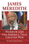 James Meredith: Warrior and the America That Created Him