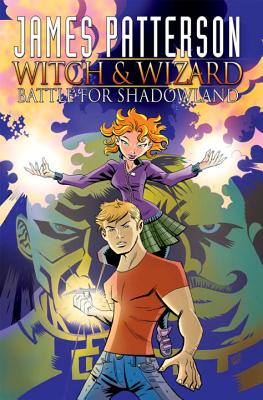James Patterson's Witch & Wizard Volume 1: Battle for Shadowland - Patterson, James, and Naraghi, Dara, and Santos, Victor (Artist)