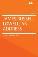 James Russell Lowell; an address