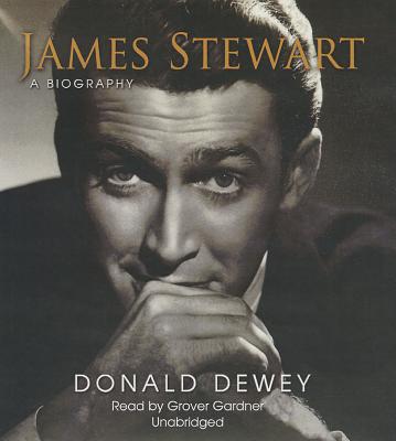 James Stewart: A Biography - Dewey, Donald, Professor, and Gardner, Grover, Professor (Read by)