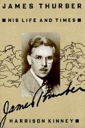James Thurber: His Life and Times - Kinney, Harrison