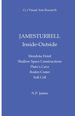 James Turrell: Inside Outside - James, N. P. (Editor)