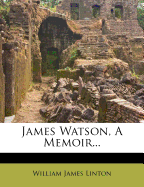 James Watson, a Memoir