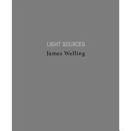 James Welling: Light Sources, 1992-2005