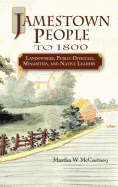 Jamestown People to 1800: Landowners, Public Officials, Minorities, and Native Leaders