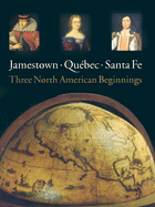 Jamestown, Quebec, Santa Fe: Three North American Beginnings