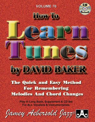 Jamey Aebersold Jazz -- How to Learn Tunes, Vol 76: The Quick and Easy Method for Remembering Melodies and Chord Changes, Book & Online Audio - Baker, David