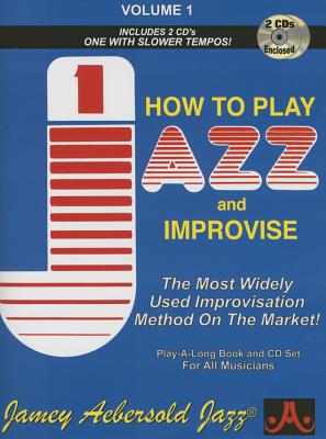 Jamey Aebersold Jazz -- How to Play Jazz and Improvise, Vol 1: The Most Widely Used Improvisation Method on the Market!, Book & Online Audio - Aebersold, Jamey