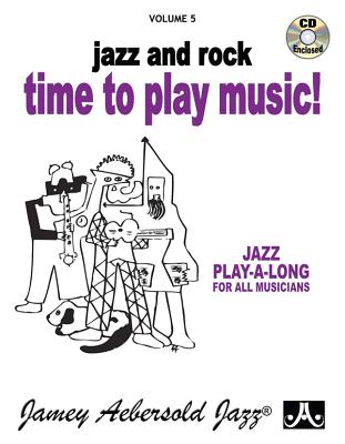 Jamey Aebersold Jazz -- Jazz and Rock -- Time to Play Music!, Vol 5: Book & CD - Aebersold, Jamey