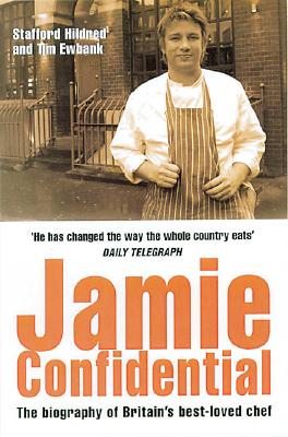 Jamie Confidential: The Biography of Britain's Best-Loved Chef - Hildred, Stafford, and Ewbank, Tim