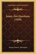 Jamie's Questions (1858)