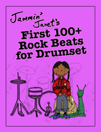 Jammin' Janet's First 100+ Rock Beats for Drumset