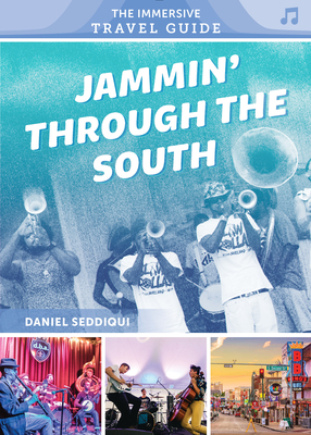 Jammin' Through the South: Kentucky, Virginia, Tennessee, Mississippi, Louisiana, Texas - Seddiqui, Daniel