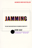Jamming: The Art and Discipline of Corporate Creativity