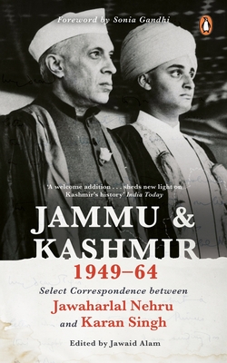 Jammu and Kashmir 1949-1964 - Singh, Karan, and Alam, Jawaid (Editor)