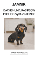 Jamnik (Dachshund: Ras Psw Pochodz ca z Niemiec)