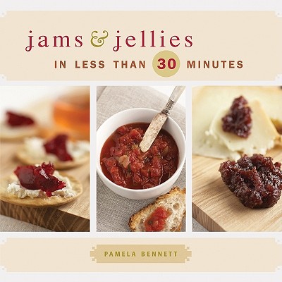 Jams & Jellies in Less Than 30 Minutes - Bennett, Pamela