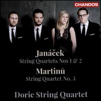 Jancek: String Quartet Nos. 1 & 2; Martinu: String Quartet No. 3 - Doric String Quartet