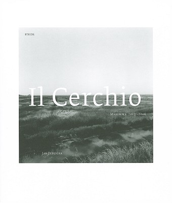 Jan Jedlicka: Il Cerchio, the Circle: Maremma 2005-2006 - Liesbrock, Heinz (Text by), and Jedlicka, Jan (Photographer)