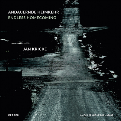 Jan Kricke: Endless Homecoming - Kricke, Jan (Editor), and Gutbrod, Philipp (Editor)