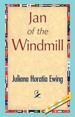 Jan of the Windmill - Ewing, Juliana Horatia