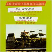 Jan Swafford: Midsummer Variations; They Who Hunger; Glen Gass: Piano Quartet; String Trio - 