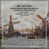 Jan van Gilse: Piano Concerto "Drei Tanzskizzen"; Variations on a Saint-Nicolas Song - Carla Leurs (violin); Oliver Triendl (piano); Ren Geesing (cello); Netherlands Symphony Orchestra; David Porcelijn (conductor)