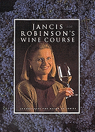 Jancis Robinson's Wine Course - Robinson, Jancis