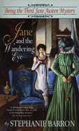 Jane and the Wandering Eye: Being the Third Jane Austen Mystery