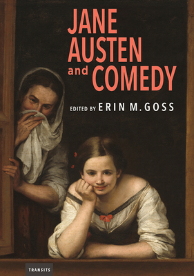 Jane Austen and Comedy - Goss, Erin M (Contributions by), and Lindstrom, Eric (Contributions by), and Sigler, David (Contributions by)