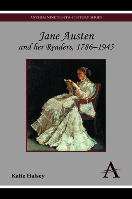 Jane Austen and her Readers, 1786-1945 - Halsey, Katie