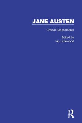 Jane Austen: Critical Assessments - Littlewood, Ian, Dr. (Editor)