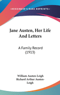 Jane Austen, Her Life And Letters: A Family Record (1913)