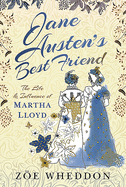 Jane Austen's Best Friend: The Life and Influence of Martha Lloyd