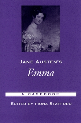 Jane Austen's Emma: A Casebook - Stafford, Fiona (Editor)
